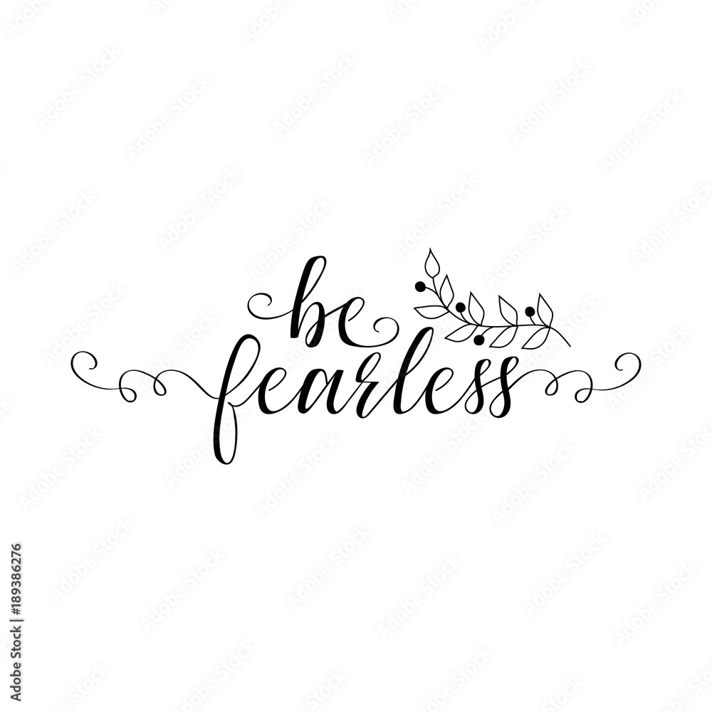Be fearless. Feminism quote, woman motivational slogan. lettering