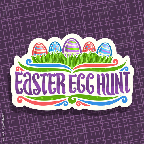 Vector logo for Easter holiday, original handwritten brush typeface for title text easter egg hunt, 5 colorful painted eggs on spring green grass, easter cut paper label on purple abstract background.