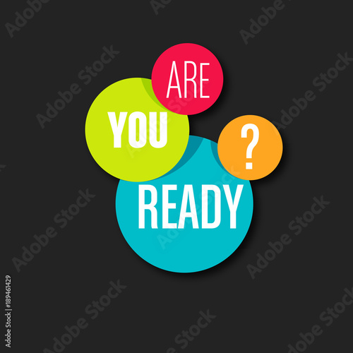 are you ready ?