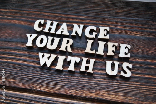 Change your life with us