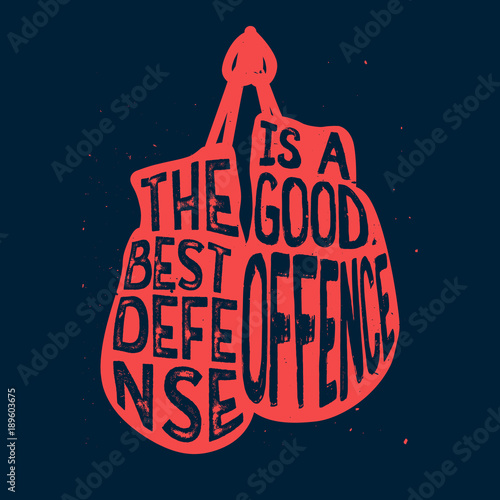 Boxing typography, "The best defense is a good offence" text 