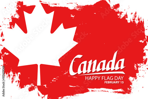Canada happy flag day, february 15 celebrate background with maple leaf, hand lettering text design and brush stroke. Vector illustration.