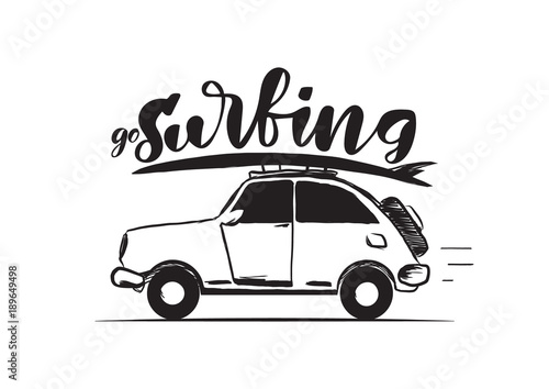 Vector illustration: Hand drawn retro travel car with surfboard on the roof and handwritten lettering of Go Surfing
