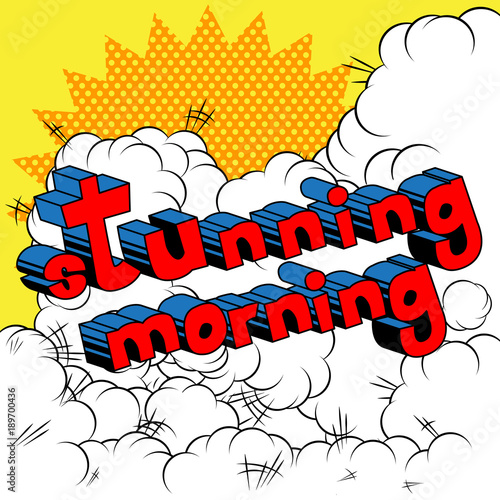 Stunning Morning - Comic book style phrase on abstract background.