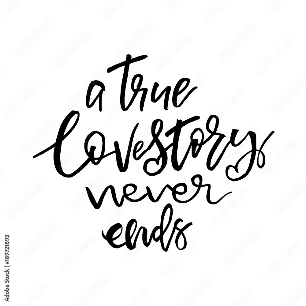 True Love Story Never Ends - Happy Valentines day card with calligraphy text on white. Template for Greetings, Congratulations, Housewarming posters, Invitation, Photo overlay. Vector illustration