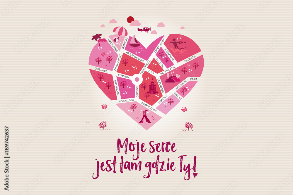 Mapa miłości „Moje serce jest tam gdzie Ty!” w kształcie serca z okazji Walentynek 14 lutego - dnia zakochanych - obrazy, fototapety, plakaty 