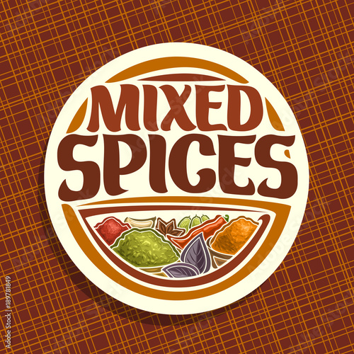 Vector logo for Spices, in round label original brush typeface for title text mixed spices, in bowls of indian condiments ground fennel seed, powder of kurkuma spice, leaves of basil and hot chilli.