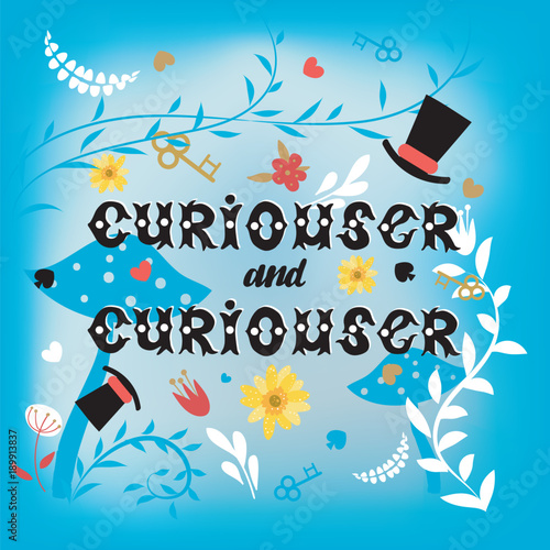 Alice in wonderland background with hand painted lettering quote "curiouser and curiouser"