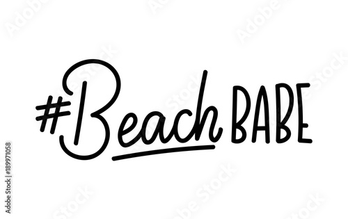 Beach babe lettering quote with hashtag. Summer inspirational quote. Summer t-shirts print,sign, invitation, poster.