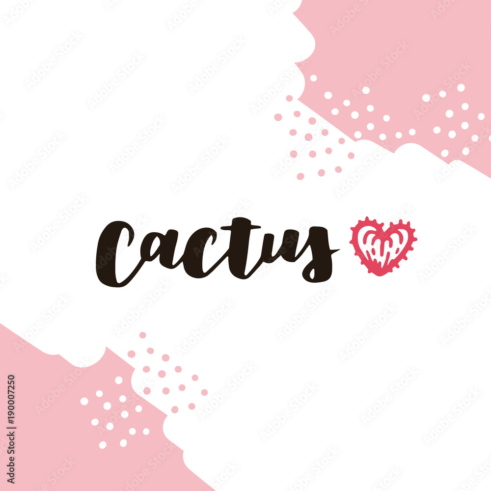 Cute hand drawn card with spiky heart and lettering Cactus. Cartoon style vector illustration in modern color theme.