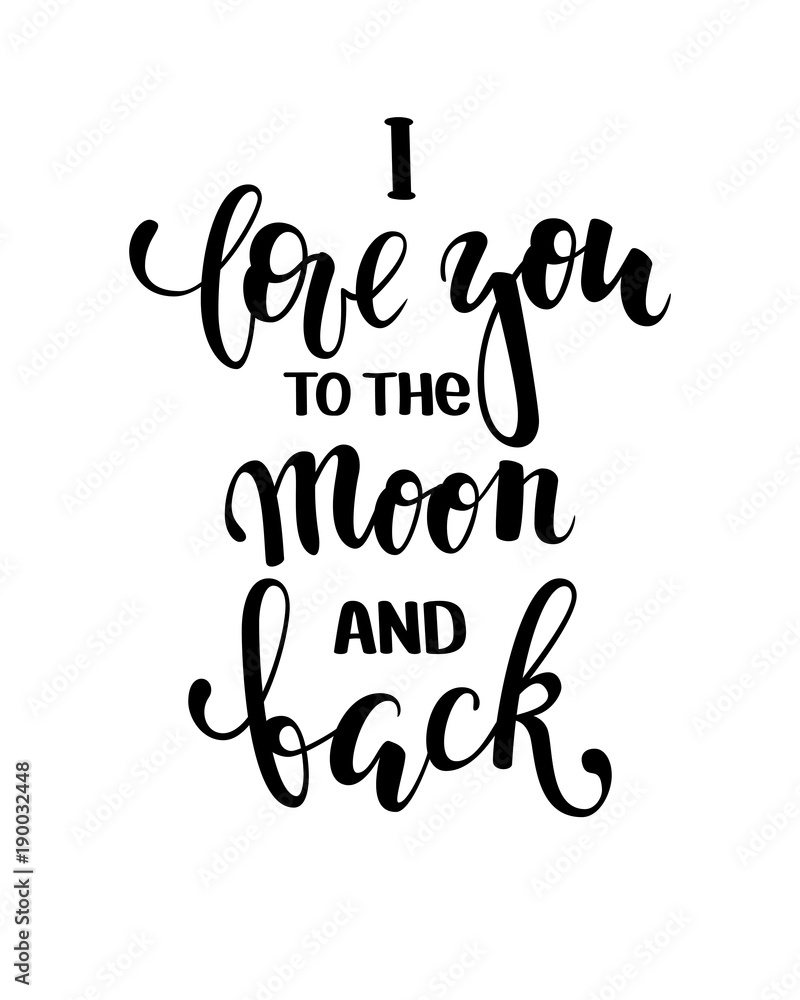i love you to the moon and back. Hand drawn creative calligraphy and brush pen lettering isolated on white background. design for holiday greeting card and invitation wedding, Valentine s day and