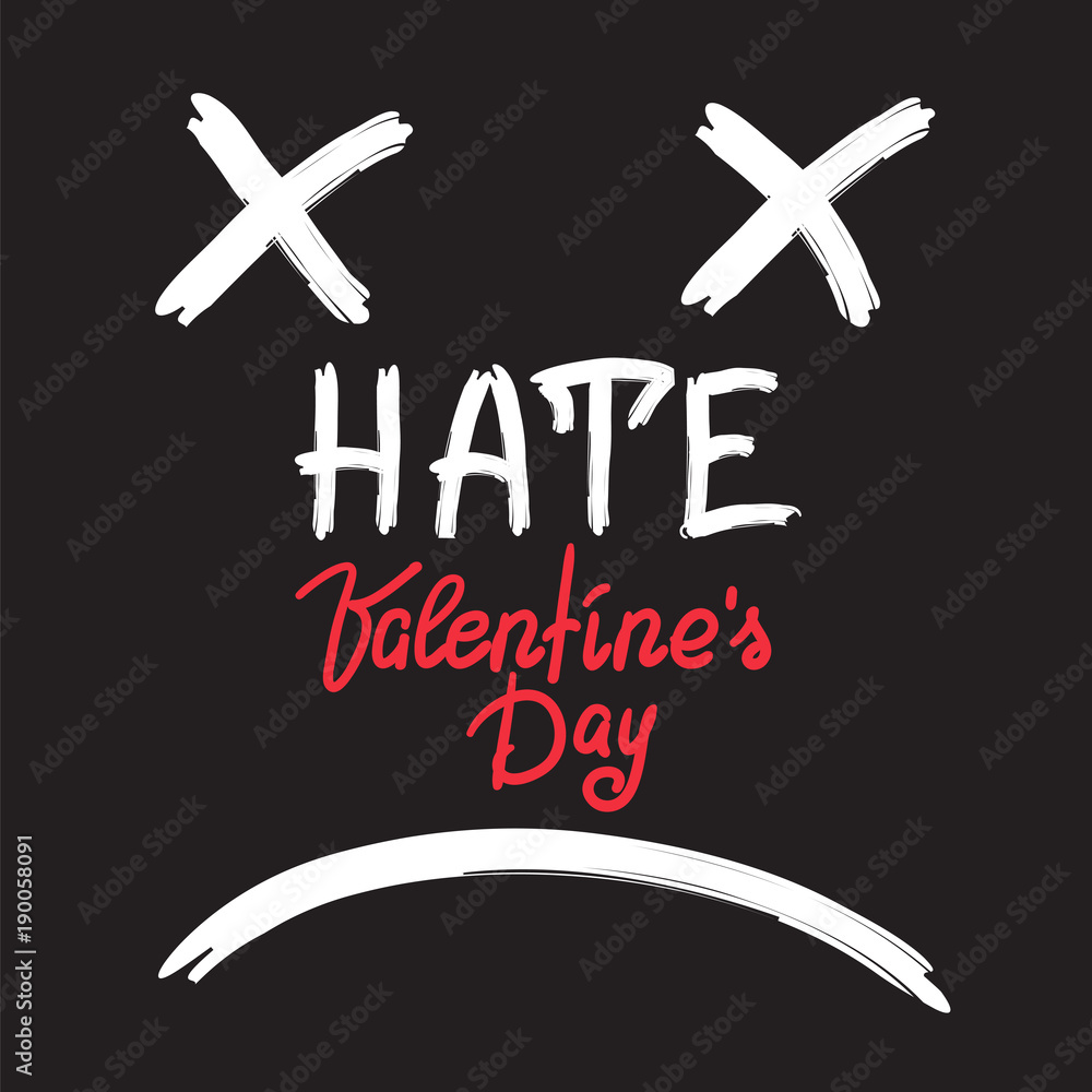 Hate Valentines Day - handwritten anti-card, anti-congratulation, black humor. Print for poster, t-shirt, bags, postcard, sticker, banner. Simple cute vector