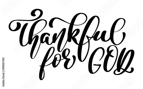 Thankful for God christian quote in Bible text, hand lettering typography design. Vector Illustration design for holiday greeting card and for photo overlays, t-shirt print, flyer, poster design, mug