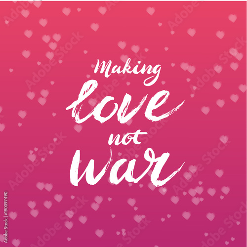 Make love not war lettering - calligraphy postcard or poster graphic design element