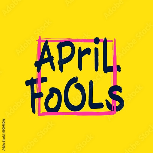 April Fools. Artistic hand drawn festive poster. Grunge brush style lettering and frame.. Vector design elements