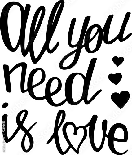 All you need is love. Inspirational hand drawn lettering. Vector illustration, isolated on white background.