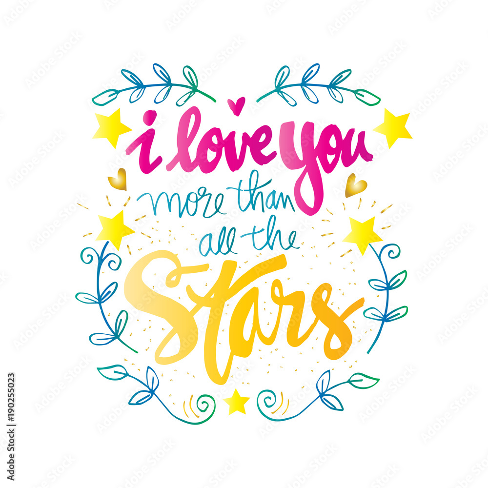 I love you more than all the stars. Inspirational quote.