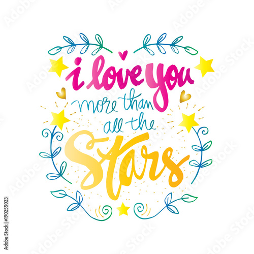 I love you more than all the stars. Inspirational quote.