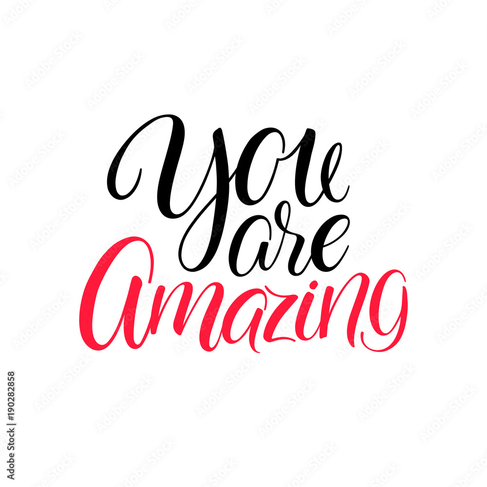 You are amazing You are amazing