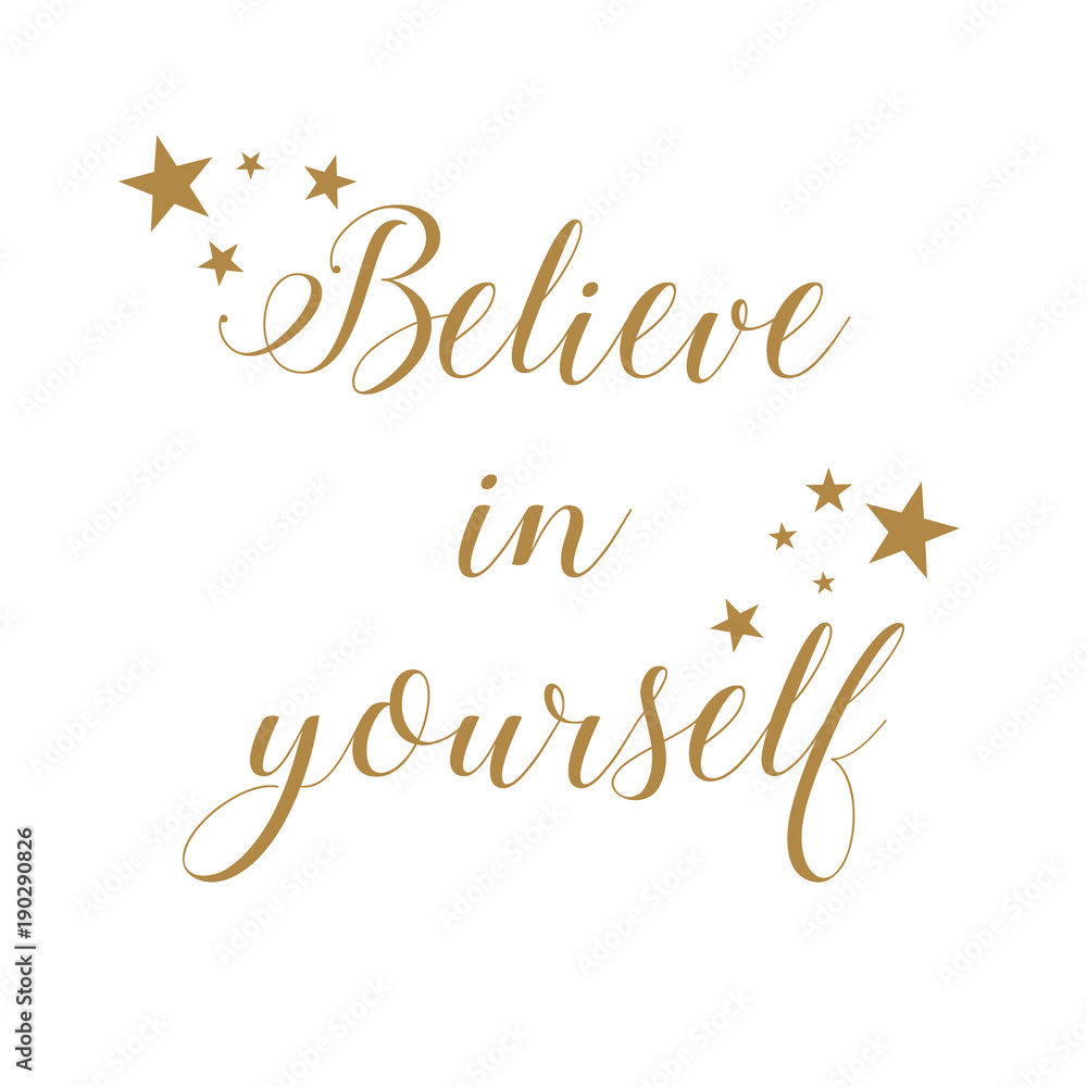 Believe in yourself. Beautiful greeting card calligraphy brush lettering, gold text word with stars. Hand drawn invitation T-shirt print design. Handwritten modern brush lettering white background.