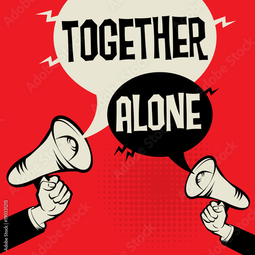 Megaphone Hand business concept Together versus Alone