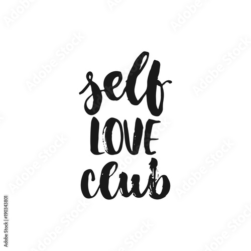 Self love club - hand drawn lettering phrase isolated on the white background. Fun brush ink inscription for photo overlays, greeting card or print, poster design.
