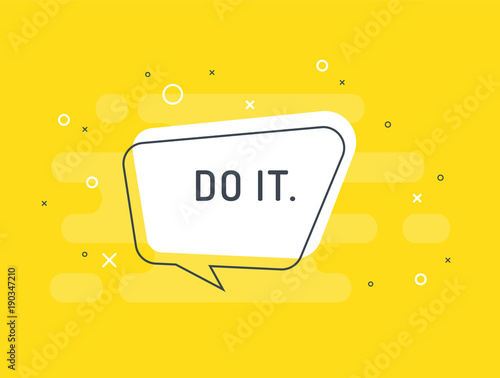 Do it. Motivation positive banner, speech bubble, poster and sticker concept. Trendy flat vector bubble on yellow background. Vector Illustration
