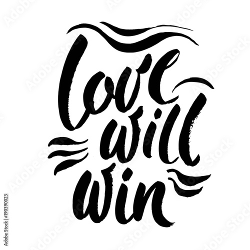Love will win. Inspirational quote about love problems, discrimination of same sex marriage. Calligraphy inscription