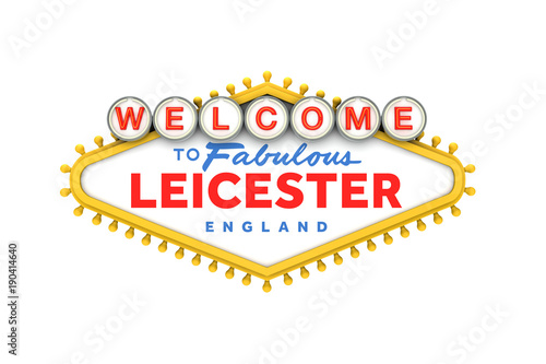 Welcome to Leicester sign in classic las vegas style design . 3D Rendering