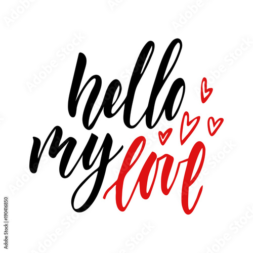 Vector isolated Happy Valentines Day illustration with phrase hello my love. Hand drawn wedding background. Brush calligraphy, hand lettering. For print, typography poster, invitation with heart.