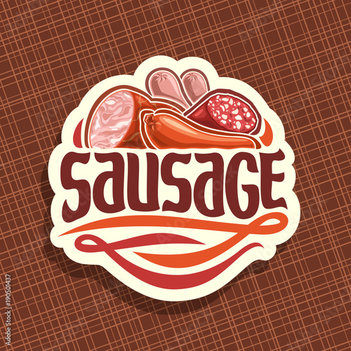 Vector logo for Sausage, cut label with original brush typeface for title text sausage, sliced pork ham, raw german bratwurst, cured salami and smoked beef sausage, price tag for meat store on white.