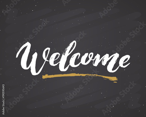 Welcome lettering handwritten sign, Hand drawn grunge calligraphic text. Vector illustration on chalkboard background