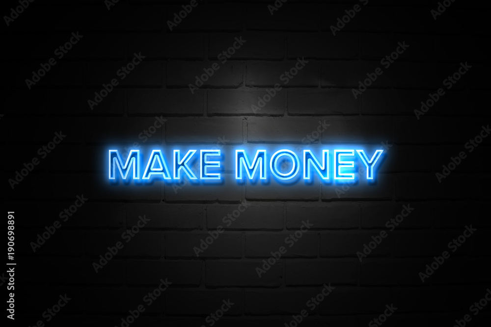 Make Money neon Sign on brickwall Make Money neon Sign on brickwall