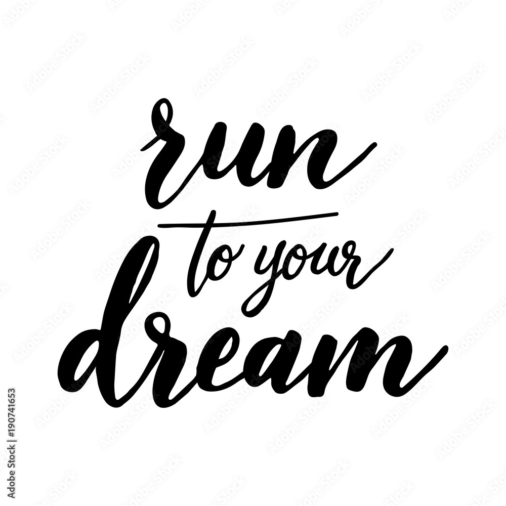 Obraz premium Run to your dream. Hand drawn motivation lettering