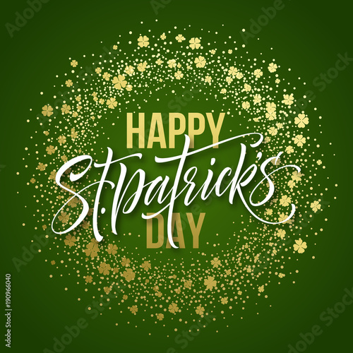 Happy saint Patricks day greeting poster with lettering text and golden glitter clover leaves. Vector illustration EPS10