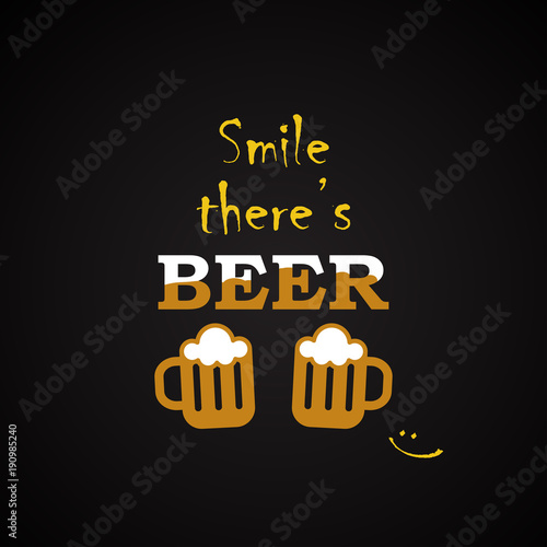  Smile there is a beer - funny inscription template