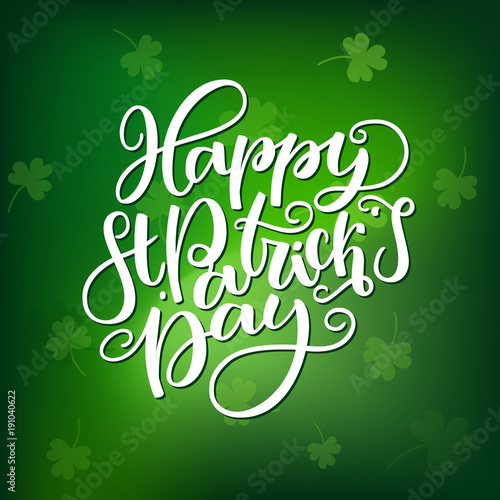 St. Patricks Day lettering. Vector holiday poster. Isolated sign on green blurred gradient background. Great for greeting card  poster  label  sticker. Brush ink modern handlettering.
