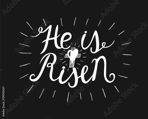 Hand lettering He is risen with a cross, made on black background.
