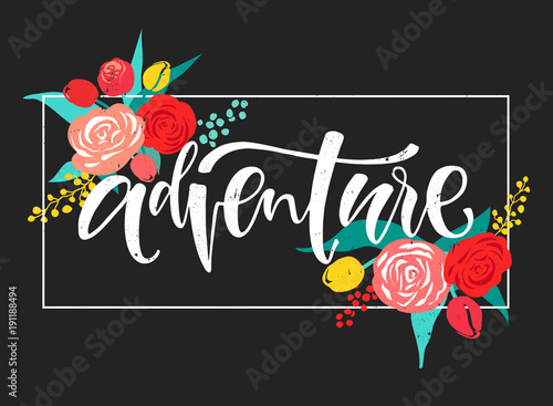 Adventure. Hand written calligraphy for card and poster. Isolated on black background. Vector illustration. Cute brighty floral frame. Modern lettering. photo