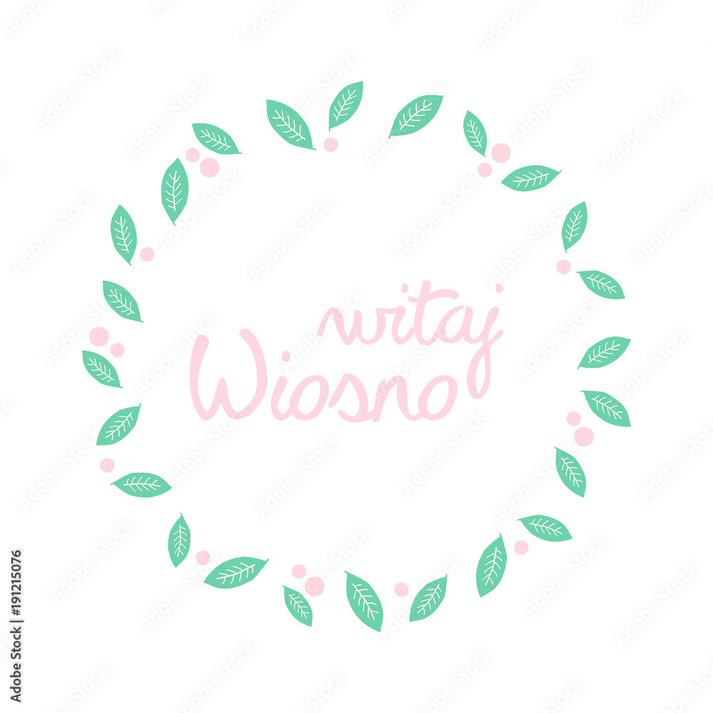 Okrąg z liści i różowych kwiatów z napisem Witaj Wiosno na białym tle. Wiosenna ilustracja Okrąg z liści i różowych kwiatów z napisem Witaj Wiosno na białym tle. Wiosenna ilustracja