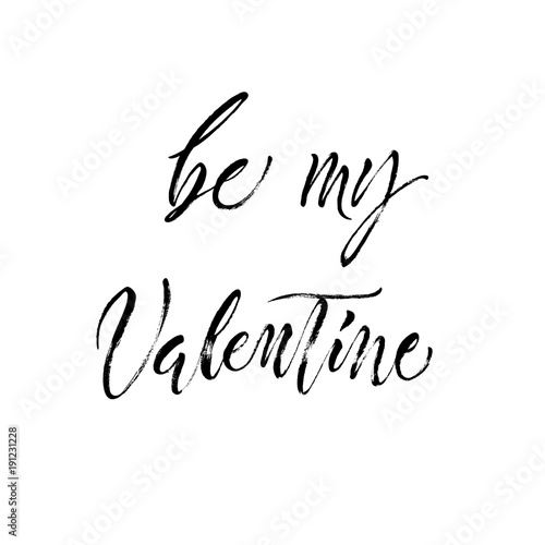 Be my Valentine. St.Valentine's Day message. Dry brush lettering. Modern calligraphy poster in expressive style