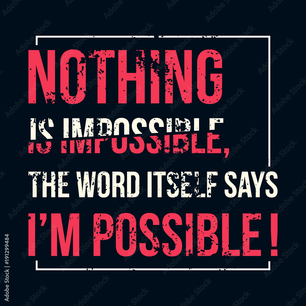 Motivational quote. Inspiration. Nothing is impossible, the word itself says I am possible. Over green background