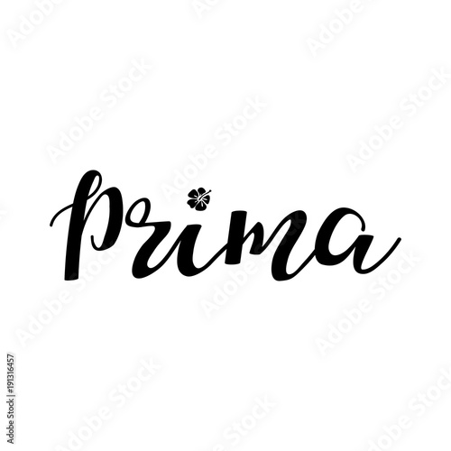 Prima poster design with hand lettered phrase Perfect for dance studio decor, gift, apparel design for dancers.