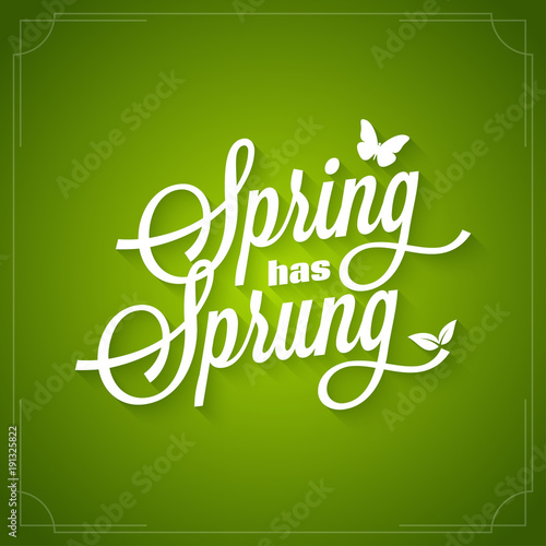 Spring vintage lettering. Spring has sprung logo on green background