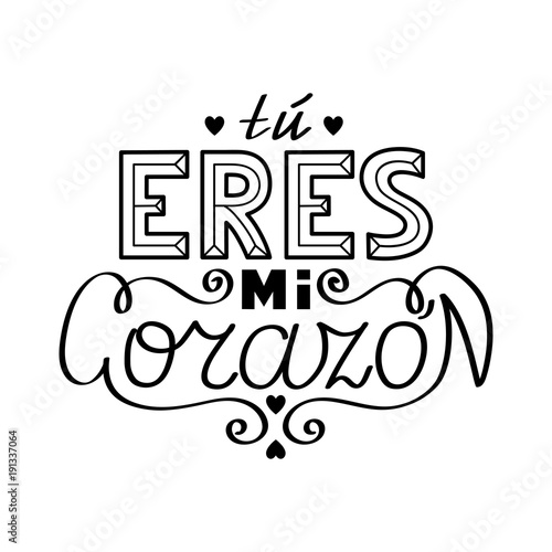 Black outline isolated hand drawn decorative quote in spanish language. Line lettering phrase, handmade print poster on white background. Tu eres mi corazon. You are my heart.
