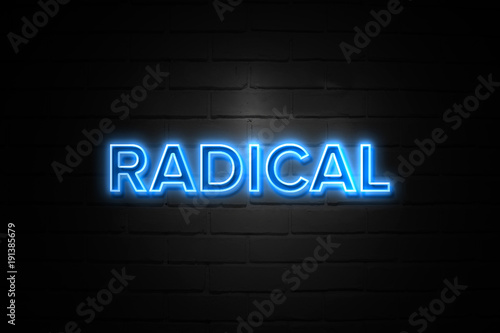 Radical neon Sign on brickwall photo