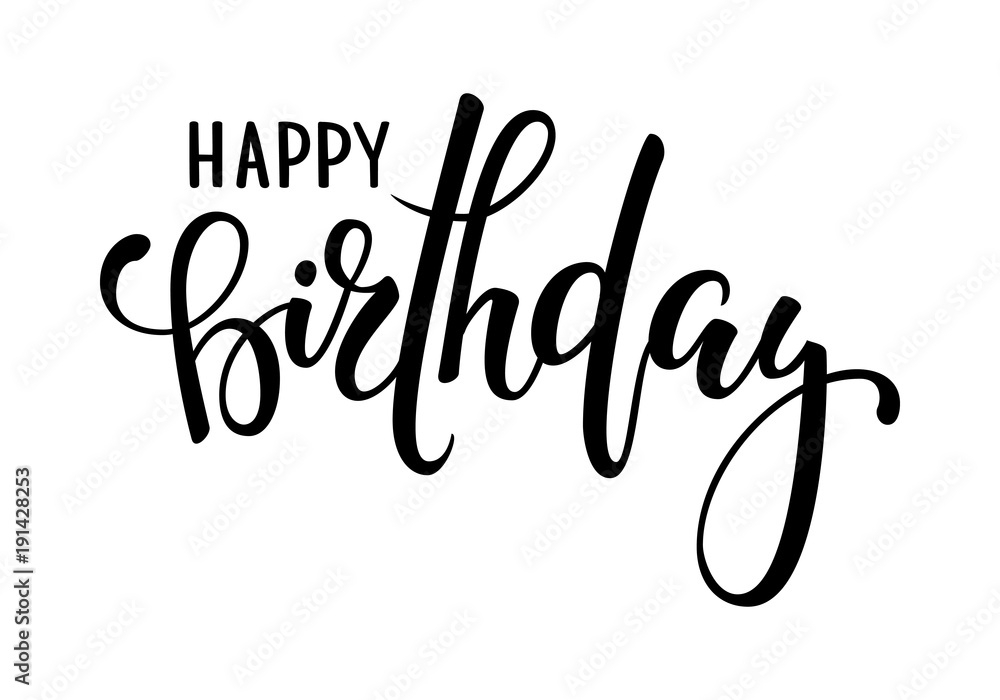 Happy Birthday Calligraphy With Pen Happy Birthday. Hand Drawn Calligraphy And Brush Pen Lettering. Design For  Holiday Greeting Card And Invitation Of Baby Shower, Birthday, Party  Invitation. Stock Vector | Adobe Stock
