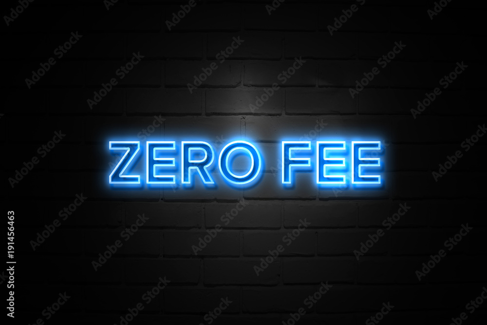 Zero Fee neon Sign on brickwall Zero Fee neon Sign on brickwall