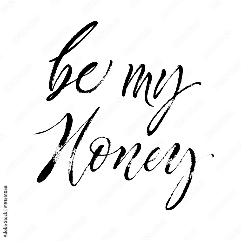 Be My Honey Postcard. St.Valentine's Day message. Dry brush lettering. Modern calligraphy poster in expressive style Be My Honey Postcard. St.Valentine's Day message. Dry brush lettering. Modern calligraphy poster in expressive style