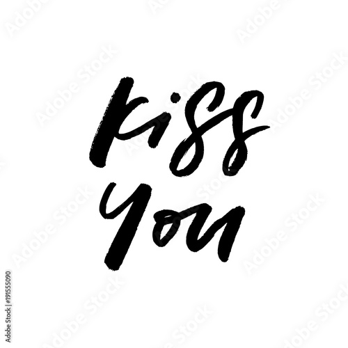 Kiss You. Valentine's Day calligraphy phrases. Hand drawn romantic postcard. Modern romantic lettering. Isolated on white background.